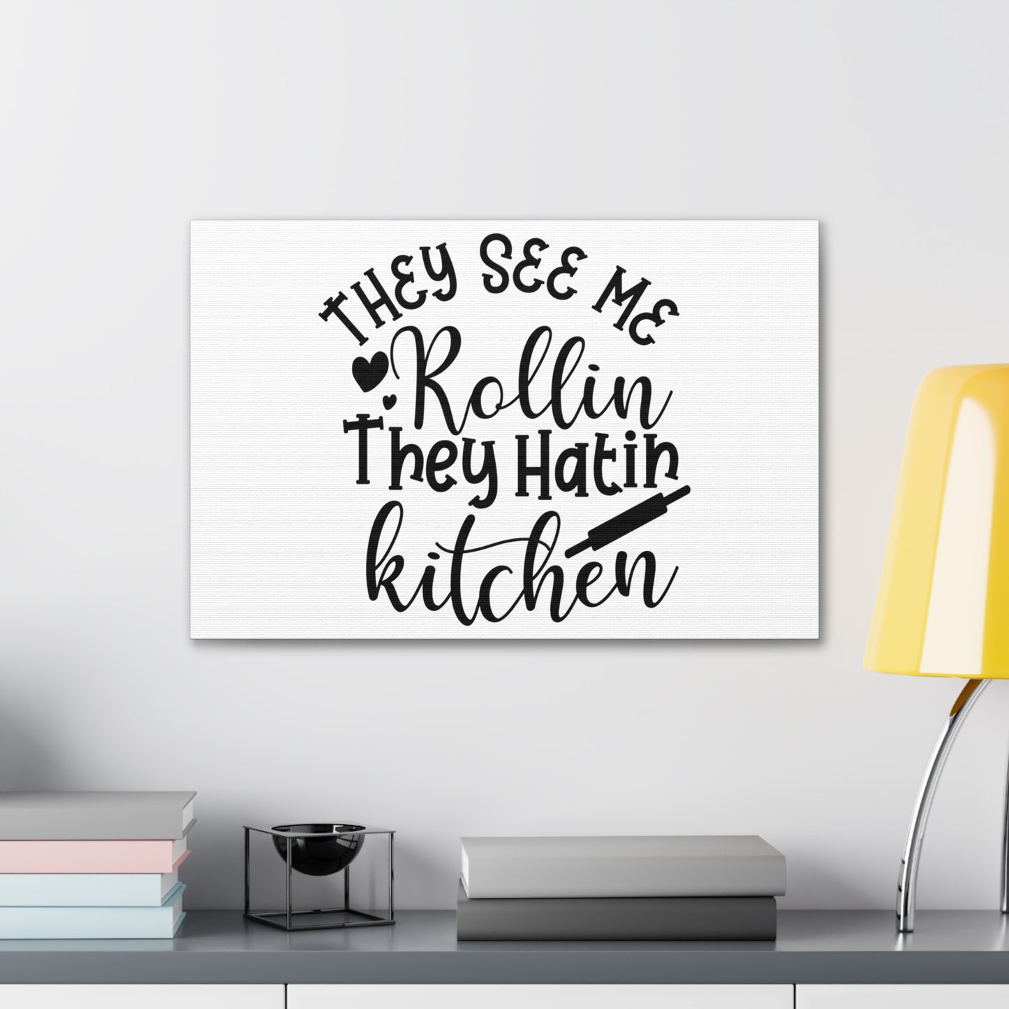 They See Me Rollin', Kitchen quote canvas prints, Kitchen wall decor quotes, Kitchen canvas art, Funny kitchen quotes on canvas, Inspirational kitchen quotes