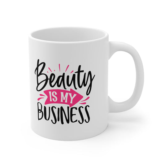 Beauty is My Business, Personalized Mug Designs, Creative Coffee Cups, Unique Mug Artwork, Printed Coffee Mugs, Artist-Designed Mugs 11oz