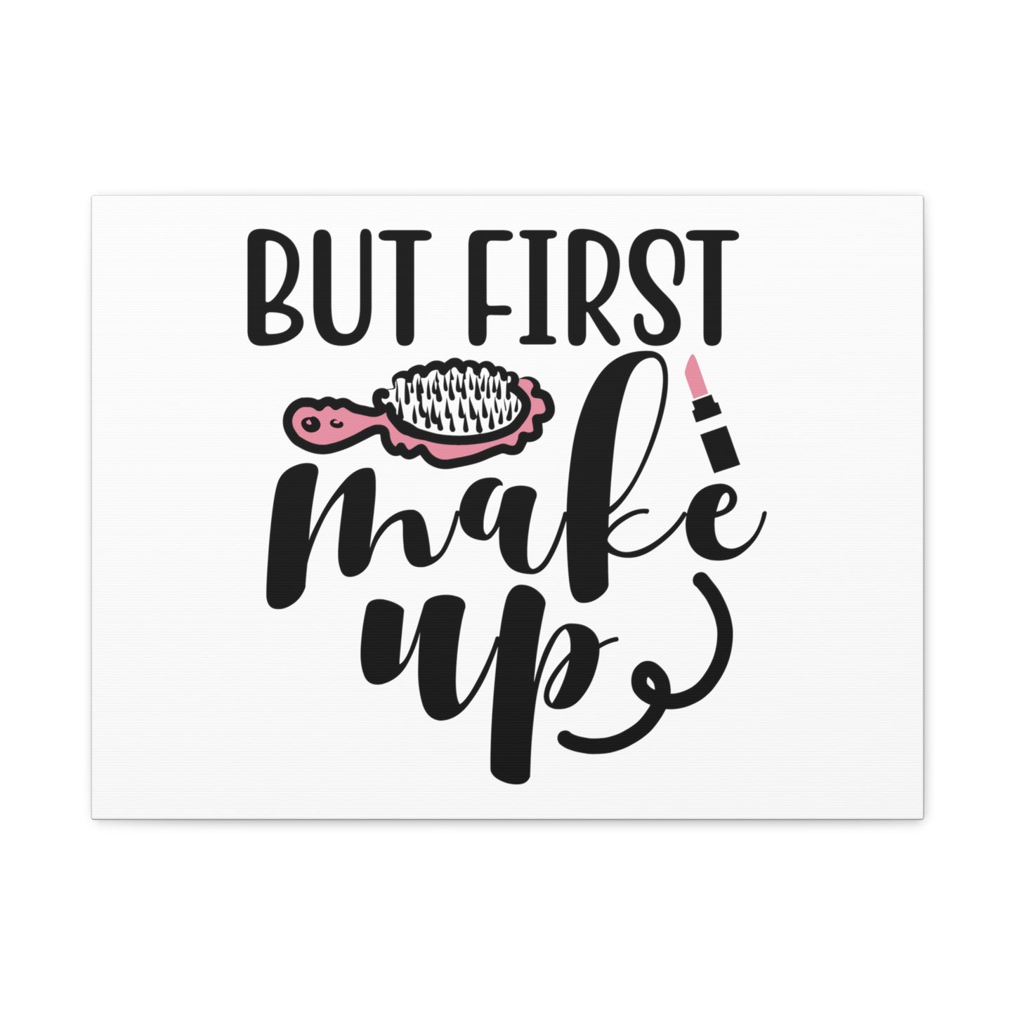 First Makeup, Beauty quotes, Inspirational quotes, Motivational quotes, Positive affirmations, Self-love quotes, Inner beauty, Beauty and confidence 24″ x 18″ Premium Gallery Wraps (1.25″)