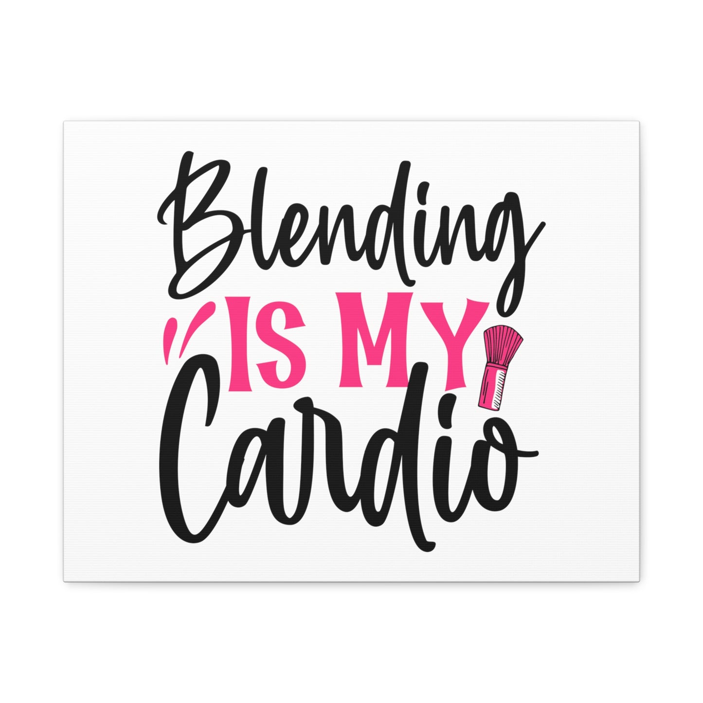 Blending is My Cardio, Beauty quotes, Inspirational quotes, Motivational quotes, Positive affirmations, Self-love quotes, Inner beauty, Beauty and confidence 20″ x 16″ Premium Gallery Wraps (1.25″)