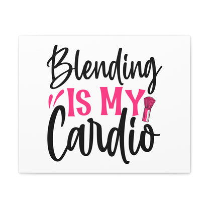 Blending is My Cardio, Beauty quotes, Inspirational quotes, Motivational quotes, Positive affirmations, Self-love quotes, Inner beauty, Beauty and confidence 20″ x 16″ Premium Gallery Wraps (1.25″)