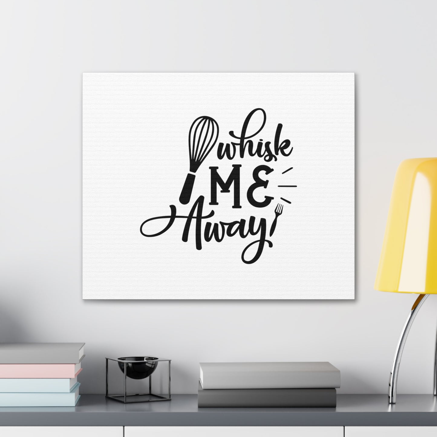 Whisk Me Away, Kitchen quote canvas prints, Kitchen wall decor quotes, Kitchen canvas art, Funny kitchen quotes on canvas, Inspirational kitchen quotes