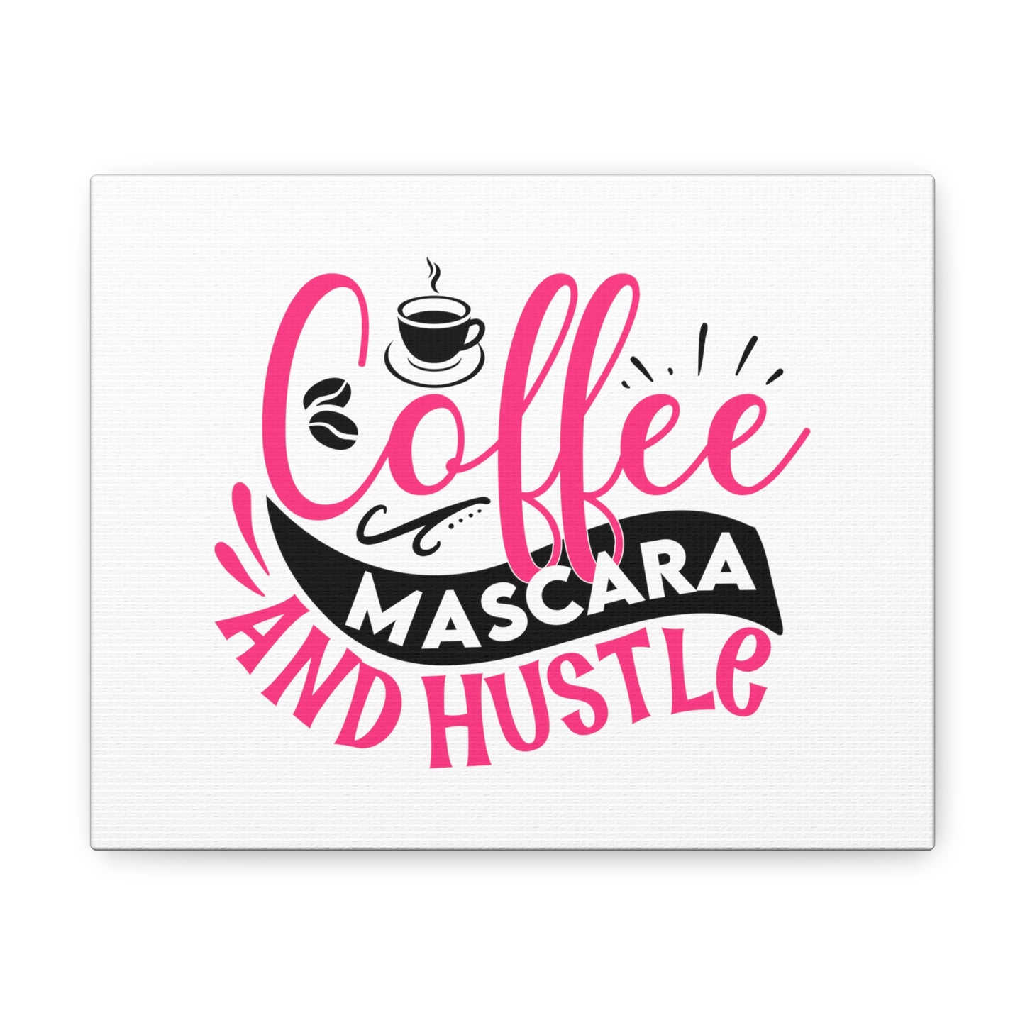 Mascara and Hustle, Beauty quotes, Inspirational quotes, Motivational quotes, Positive affirmations, Self-love quotes, Inner beauty, Beauty and confidence 10″ x 8″ Premium Gallery Wraps (1.25″)