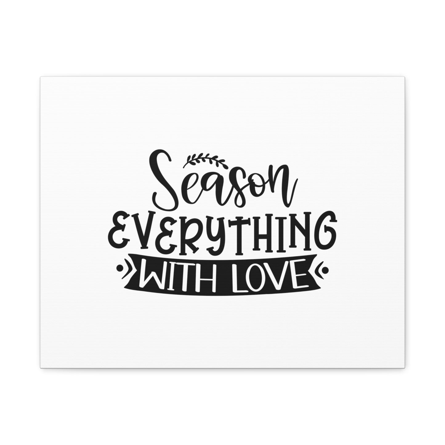 Season Everything With Love, Kitchen quote canvas prints, Kitchen wall decor quotes, Kitchen canvas art, Funny kitchen quotes on canvas, Inspirational kitchen quotes - SaviTraviDesigns