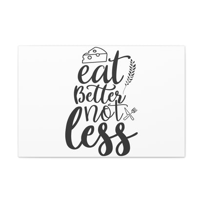 Eat Better Not Less, Kitchen quote canvas prints, Kitchen wall decor quotes, Kitchen canvas art, Funny kitchen quotes on canvas, Inspirational kitchen quotes 30" x 20" Premium Gallery Wraps (1.25″)