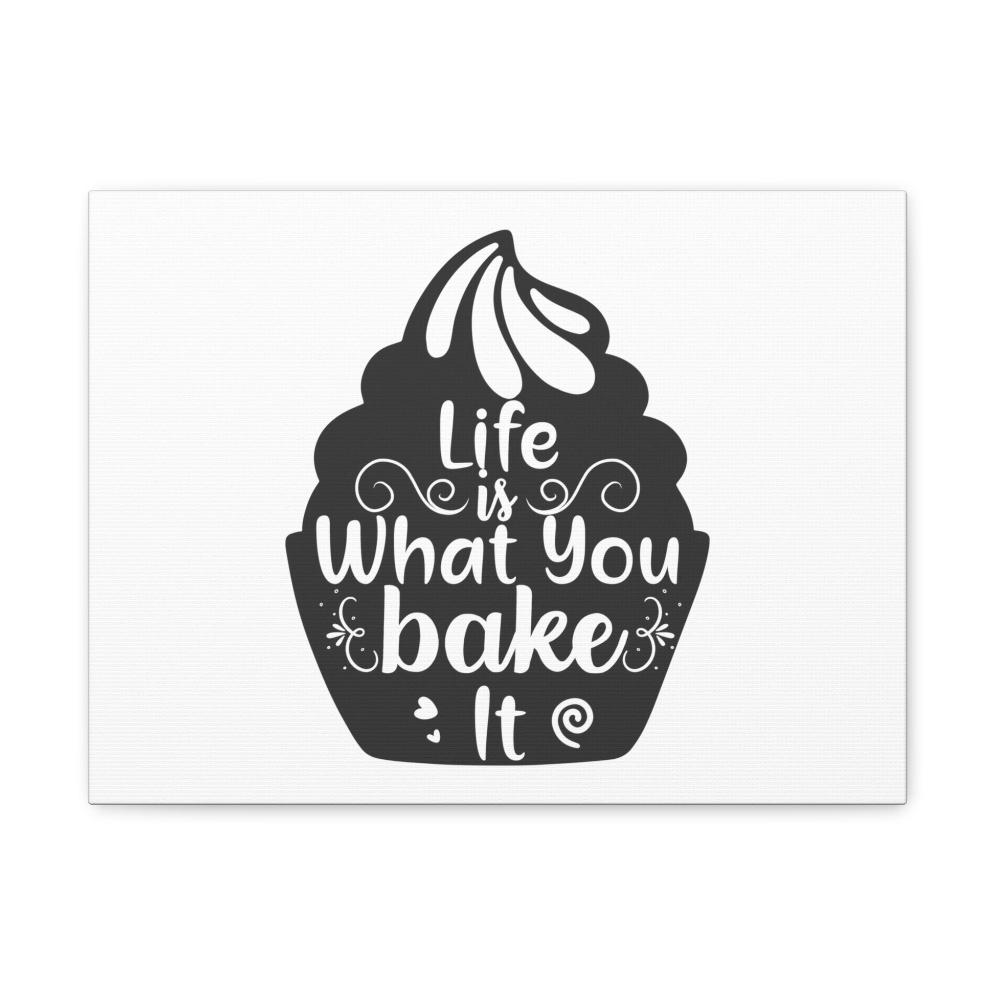 Life Is What You Bake It, Kitchen quote canvas prints, Kitchen wall decor quotes, Kitchen canvas art, Funny kitchen quotes on canvas, Inspirational kitchen quotes - SaviTraviDesigns