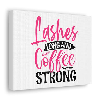 Lashes Long and Coffee Strong, Daily inspiration, Beauty within, Empowering quotes, Life lessons, Inspirational sayings, Natural beauty quotes, Confidence boosters 10″ x 8″ Premium Gallery Wraps (1.25″)