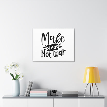 Make Tea Not War, Kitchen quote canvas prints, Kitchen wall decor quotes, Kitchen canvas art, Funny kitchen quotes on canvas, Inspirational kitchen quotes - SaviTraviDesigns