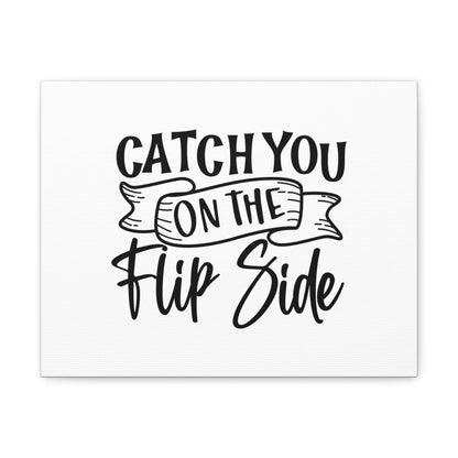 Catch You On The Flip Side, Kitchen quote canvas prints, Kitchen wall decor quotes, Kitchen canvas art, Funny kitchen quotes on canvas, Inspirational kitchen quotes 14″ x 11″ Premium Gallery Wraps (1.25″)