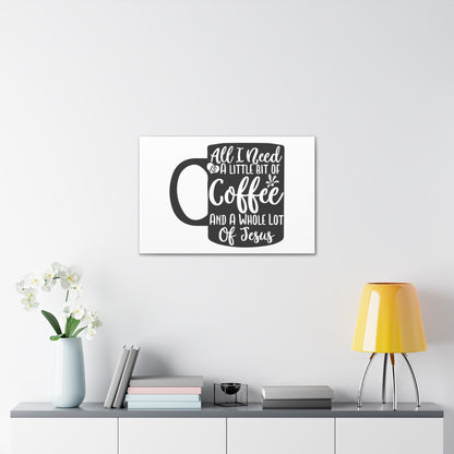 All I Need Is A Bit of Coffee, Kitchen quote canvas prints, Kitchen wall decor quotes, Kitchen canvas art, Funny kitchen quotes on canvas, Inspirational kitchen quotes