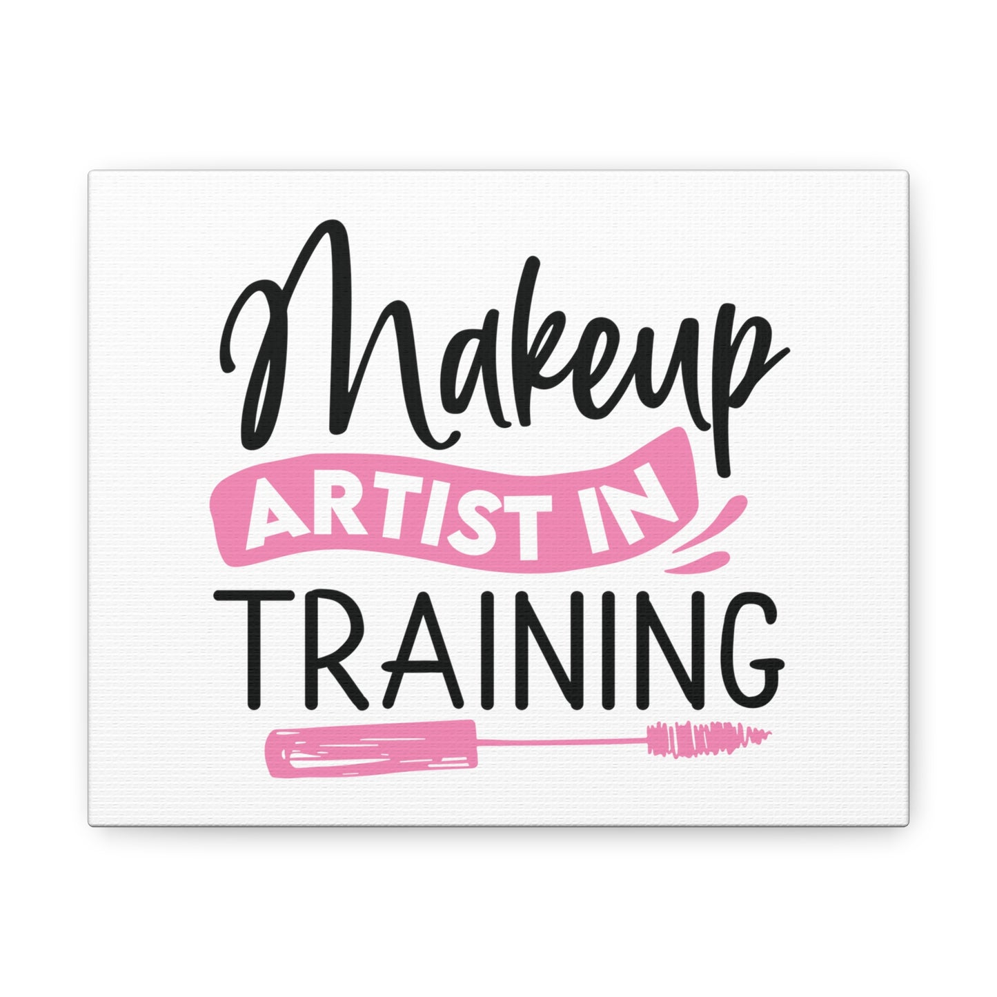 Makeup Artist in Training, Beauty quotes, Inspirational quotes, Motivational quotes, Positive affirmations, Self-love quotes, Inner beauty, Beauty and confidence 10″ x 8″ Premium Gallery Wraps (1.25″)