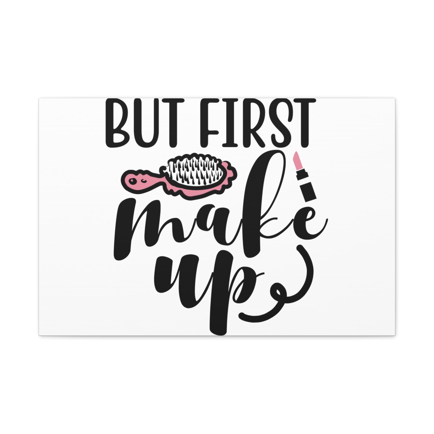 First Makeup, Beauty quotes, Inspirational quotes, Motivational quotes, Positive affirmations, Self-love quotes, Inner beauty, Beauty and confidence 30" x 20" Premium Gallery Wraps (1.25″)