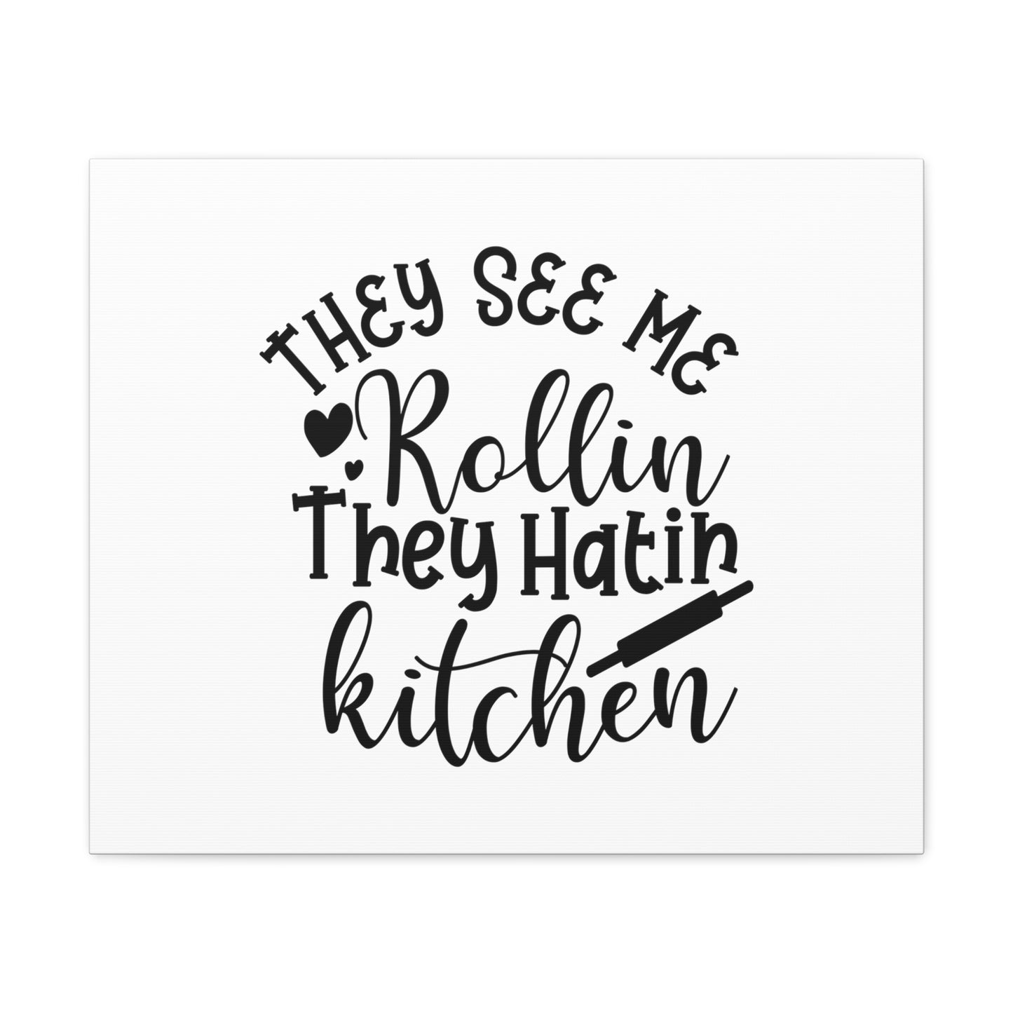 They See Me Rollin', Kitchen quote canvas prints, Kitchen wall decor quotes, Kitchen canvas art, Funny kitchen quotes on canvas, Inspirational kitchen quotes 24″ x 20″ Premium Gallery Wraps (1.25″)