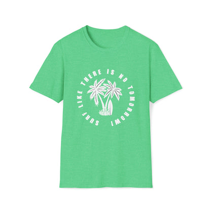 Surf Like There Is No Tomorrow |Beach Lifestyle Shirts | Summer Vibe Apparel Heather Irish Green