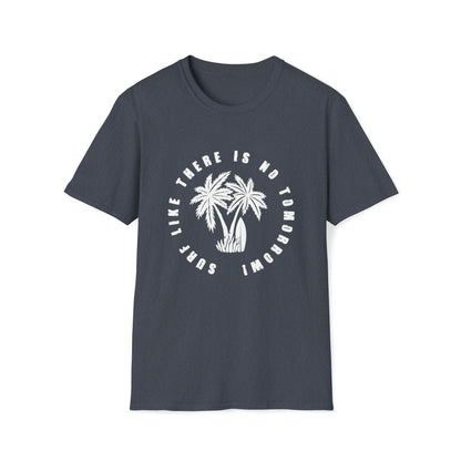 Surf Like There Is No Tomorrow |Beach Lifestyle Shirts | Summer Vibe Apparel Heather Navy