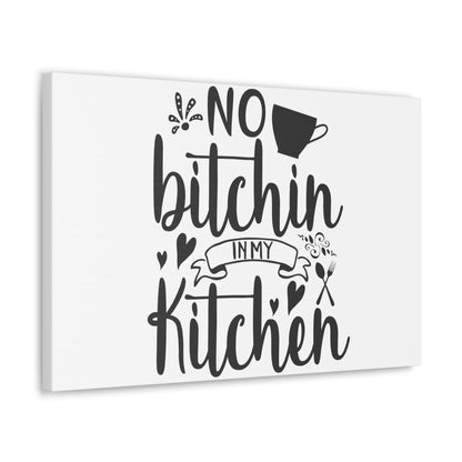 No Bitchin In My Kitchen, Kitchen quote canvas prints, Kitchen wall decor quotes, Kitchen canvas art, Funny kitchen quotes on canvas, Inspirational kitchen quotes - SaviTraviDesigns