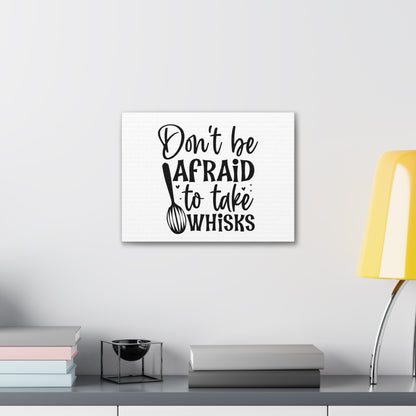 Don't Be Afraid To Take Whisks, Kitchen quote canvas prints, Kitchen wall decor quotes, Kitchen canvas art, Funny kitchen quotes on canvas, Inspirational kitchen quotes