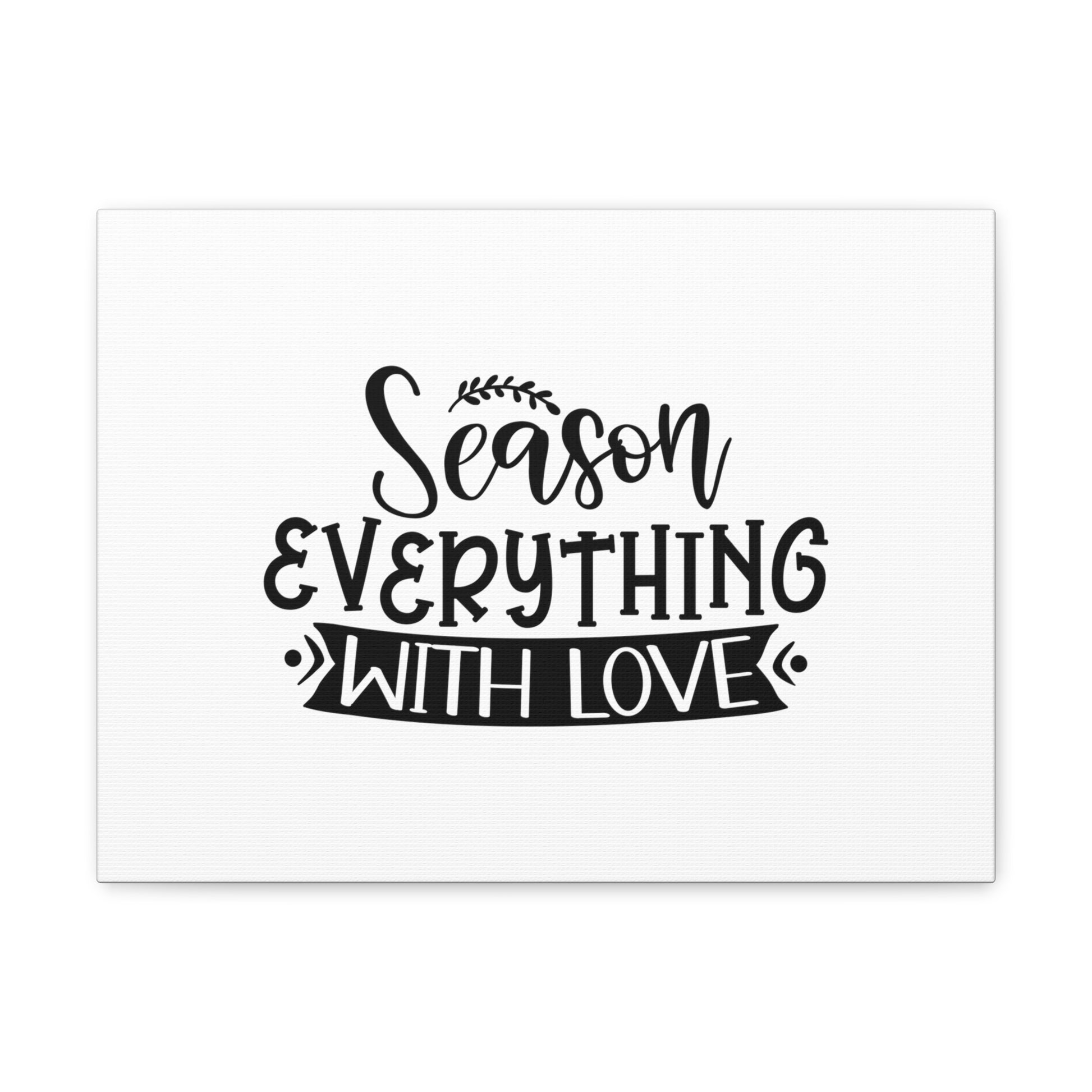 Season Everything With Love, Kitchen quote canvas prints, Kitchen wall decor quotes, Kitchen canvas art, Funny kitchen quotes on canvas, Inspirational kitchen quotes - SaviTraviDesigns