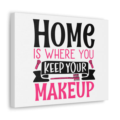 Home is Where You Keep You Makeup, Daily inspiration, Beauty within, Empowering quotes, Life lessons, Inspirational sayings, Natural beauty quotes, Confidence boosters 14″ x 11″ Premium Gallery Wraps (1.25″)