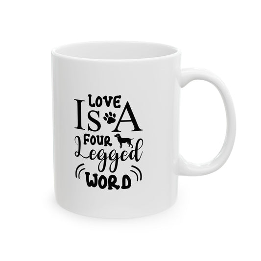 Love is A Four Legged Word Coffee Mug 11oz