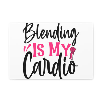 Blending is My Cardio, Beauty quotes, Inspirational quotes, Motivational quotes, Positive affirmations, Self-love quotes, Inner beauty, Beauty and confidence 18″ x 12″ Premium Gallery Wraps (1.25″)