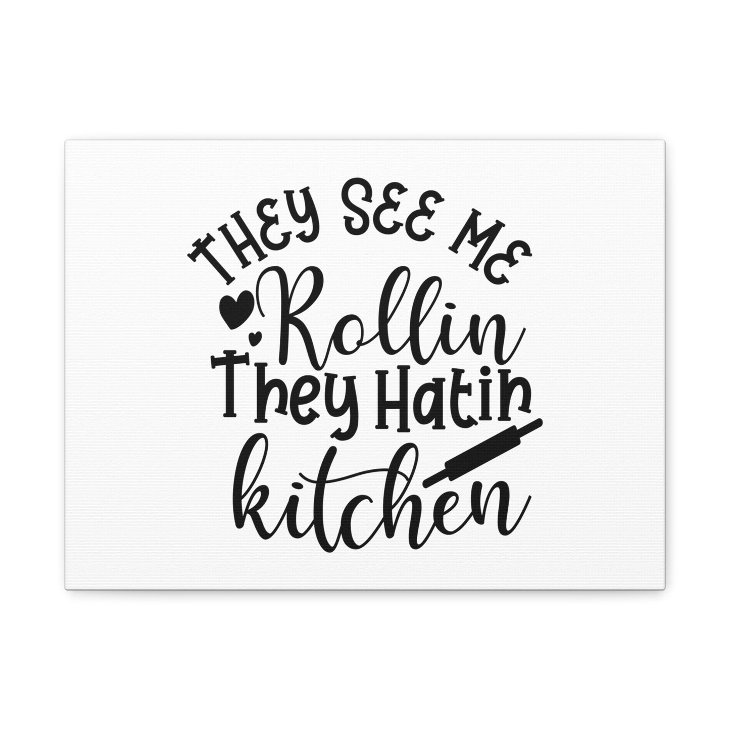 They See Me Rollin', Kitchen quote canvas prints, Kitchen wall decor quotes, Kitchen canvas art, Funny kitchen quotes on canvas, Inspirational kitchen quotes 16″ x 12″ Premium Gallery Wraps (1.25″)