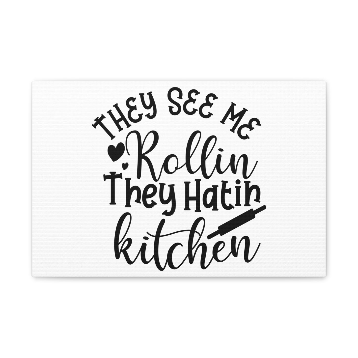 They See Me Rollin', Kitchen quote canvas prints, Kitchen wall decor quotes, Kitchen canvas art, Funny kitchen quotes on canvas, Inspirational kitchen quotes 18″ x 12″ Premium Gallery Wraps (1.25″)