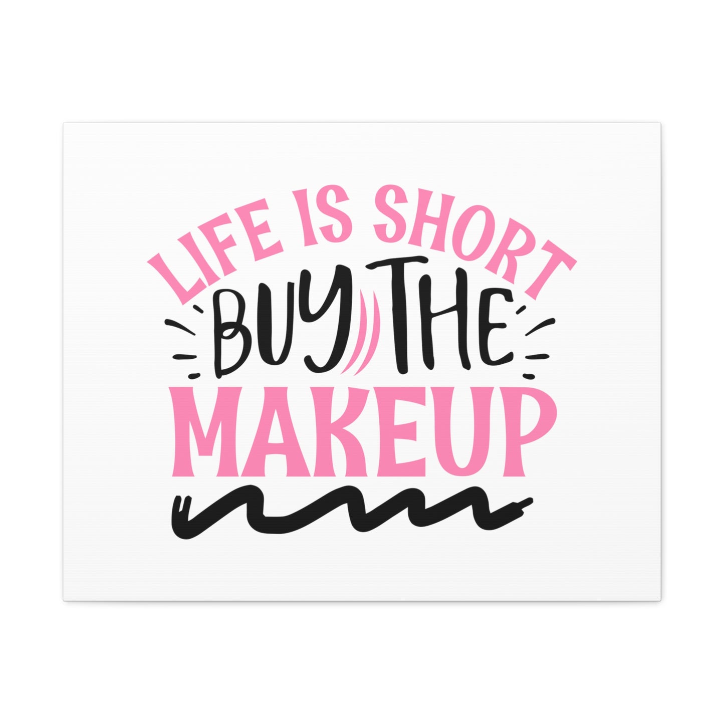 Life is Short buy the Makeup, Beauty quotes, Inspirational quotes, Motivational quotes, Positive affirmations, Self-love quotes, Inner beauty, Beauty and confidence