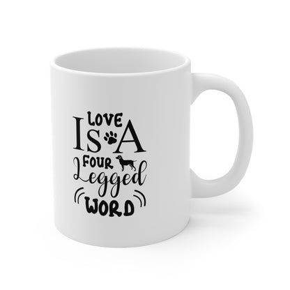 Love is A Four Legged Word, Coffee Mugs with Art, Unique Mug Designs, Custom Graphic Mugs, Artistic Coffee Cups, Trendy Mug Patterns - SaviTraviDesigns