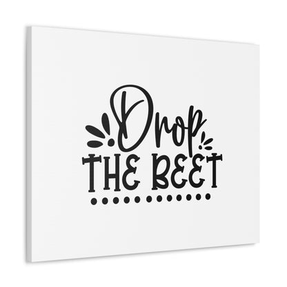 Drop The Beet, Kitchen quote canvas prints, Kitchen wall decor quotes, Kitchen canvas art, Funny kitchen quotes on canvas, Inspirational kitchen quotes