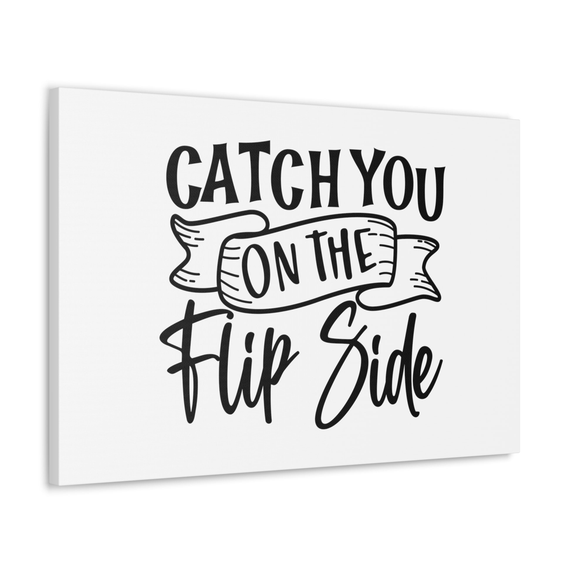 Catch You On The Flip Side, Kitchen quote canvas prints, Kitchen wall decor quotes, Kitchen canvas art, Funny kitchen quotes on canvas, Inspirational kitchen quotes