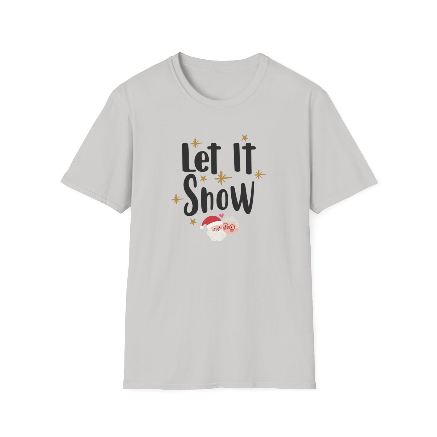 Let It Snow Holiday Novelty T Shirt Ice Grey