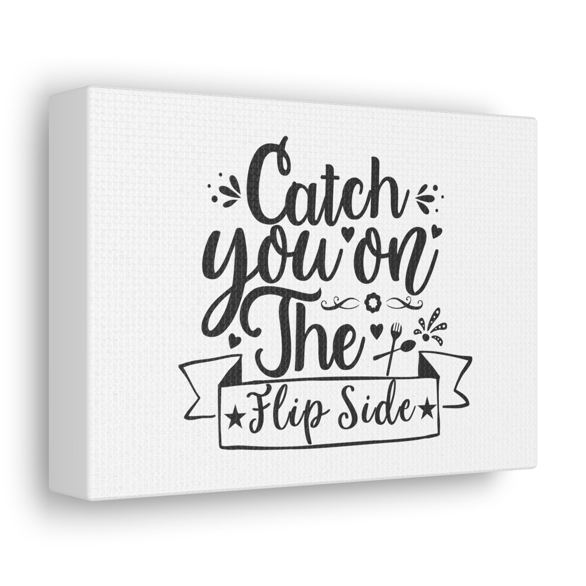 Catch You On The Flip Side, Kitchen quote canvas prints, Kitchen wall decor quotes, Kitchen canvas art, Funny kitchen quotes on canvas, Inspirational kitchen quotes