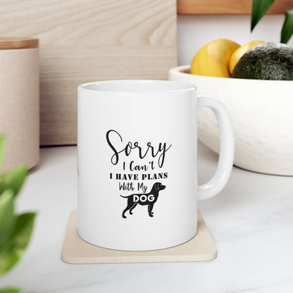 Sorry I Have Plans With My Dog Coffee Mug