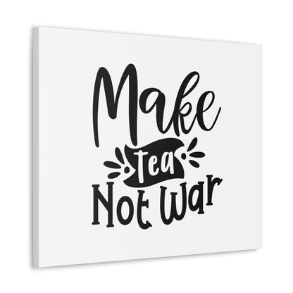 Make Tea Not War, Kitchen quote canvas prints, Kitchen wall decor quotes, Kitchen canvas art, Funny kitchen quotes on canvas, Inspirational kitchen quotes - SaviTraviDesigns