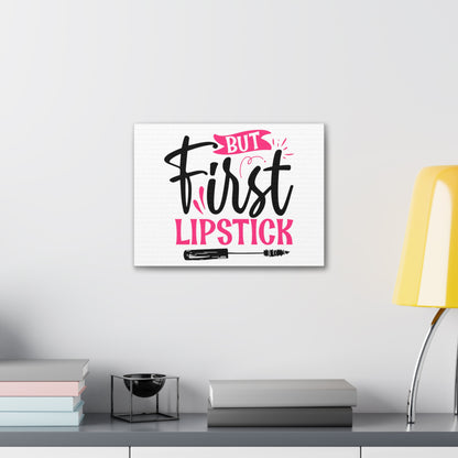 But First Lipstick, Beauty quotes, Inspirational quotes, Motivational quotes, Positive affirmations, Self-love quotes, Inner beauty, Beauty and confidence 16″ x 12″ Premium Gallery Wraps (1.25″)