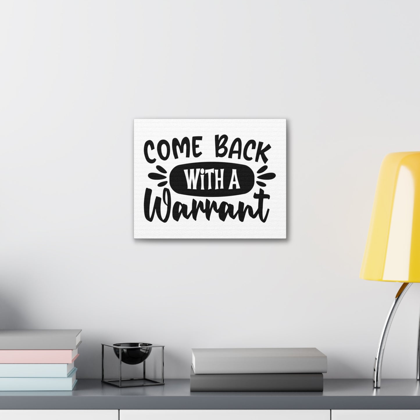 Come Back With a Warrant, Home decor quotes, House and home signs, Inspirational home quotes, Home sweet home signs, Welcome home signs, Family home quotes, Living room wall quotes - SaviTraviDesigns