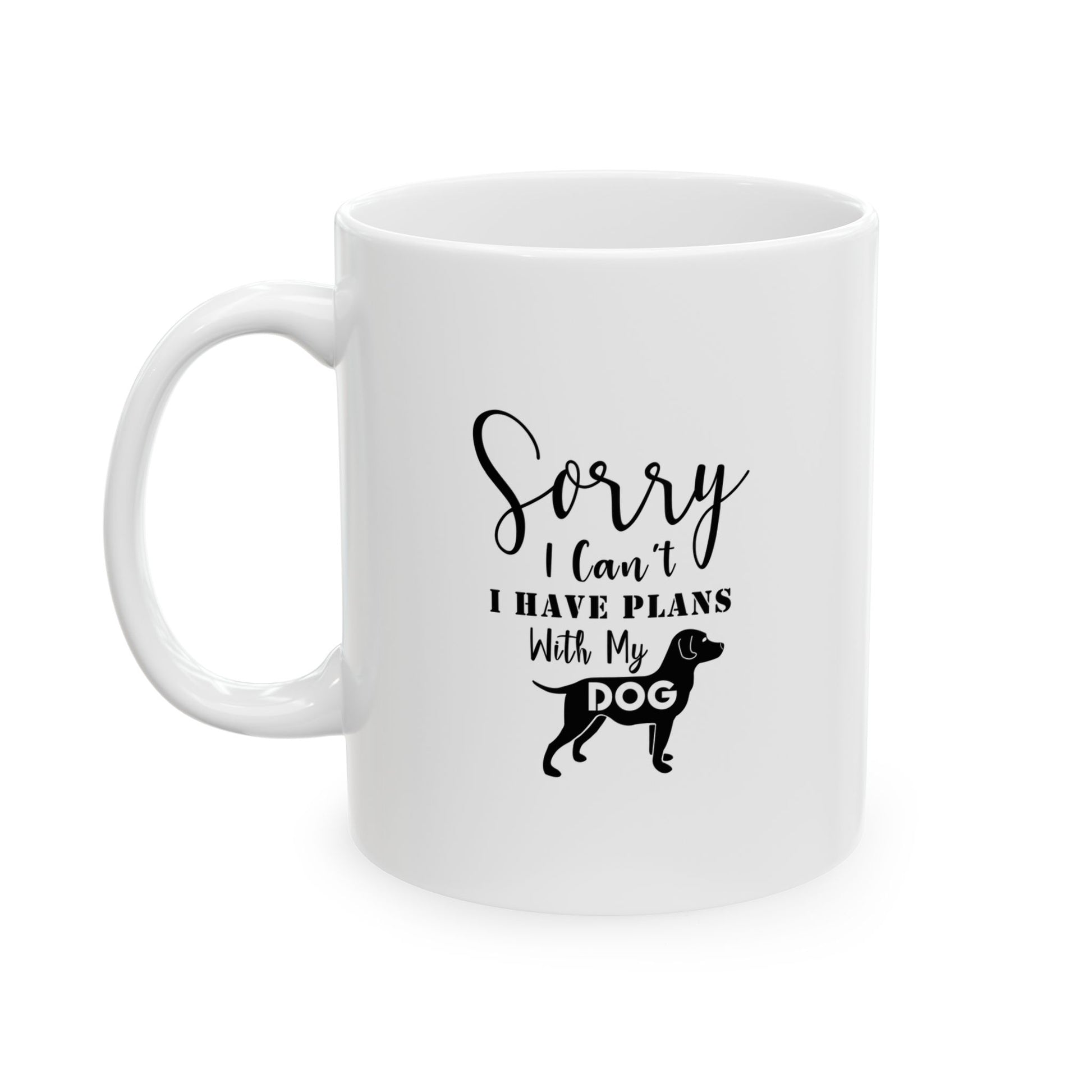 Sorry I Have Plans With My Dog Coffee Mug