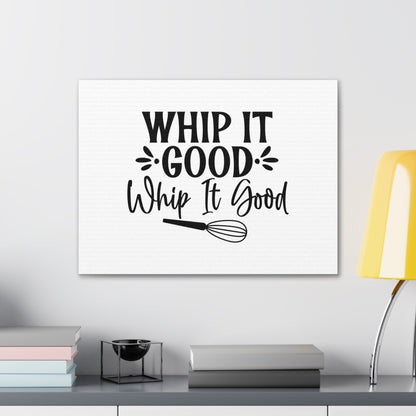 Whip It Good, Kitchen quote canvas prints, Kitchen wall decor quotes, Kitchen canvas art, Funny kitchen quotes on canvas, Inspirational kitchen quotes