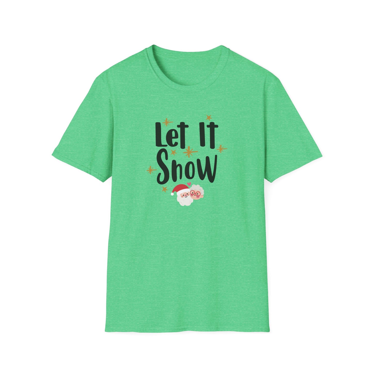 Let It Snow Holiday Novelty T Shirt Heather Irish Green