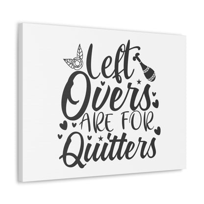 Leftovers Are For Quitters, Kitchen quote canvas prints, Kitchen wall decor quotes, Kitchen canvas art, Funny kitchen quotes on canvas, Inspirational kitchen quotes - SaviTraviDesigns