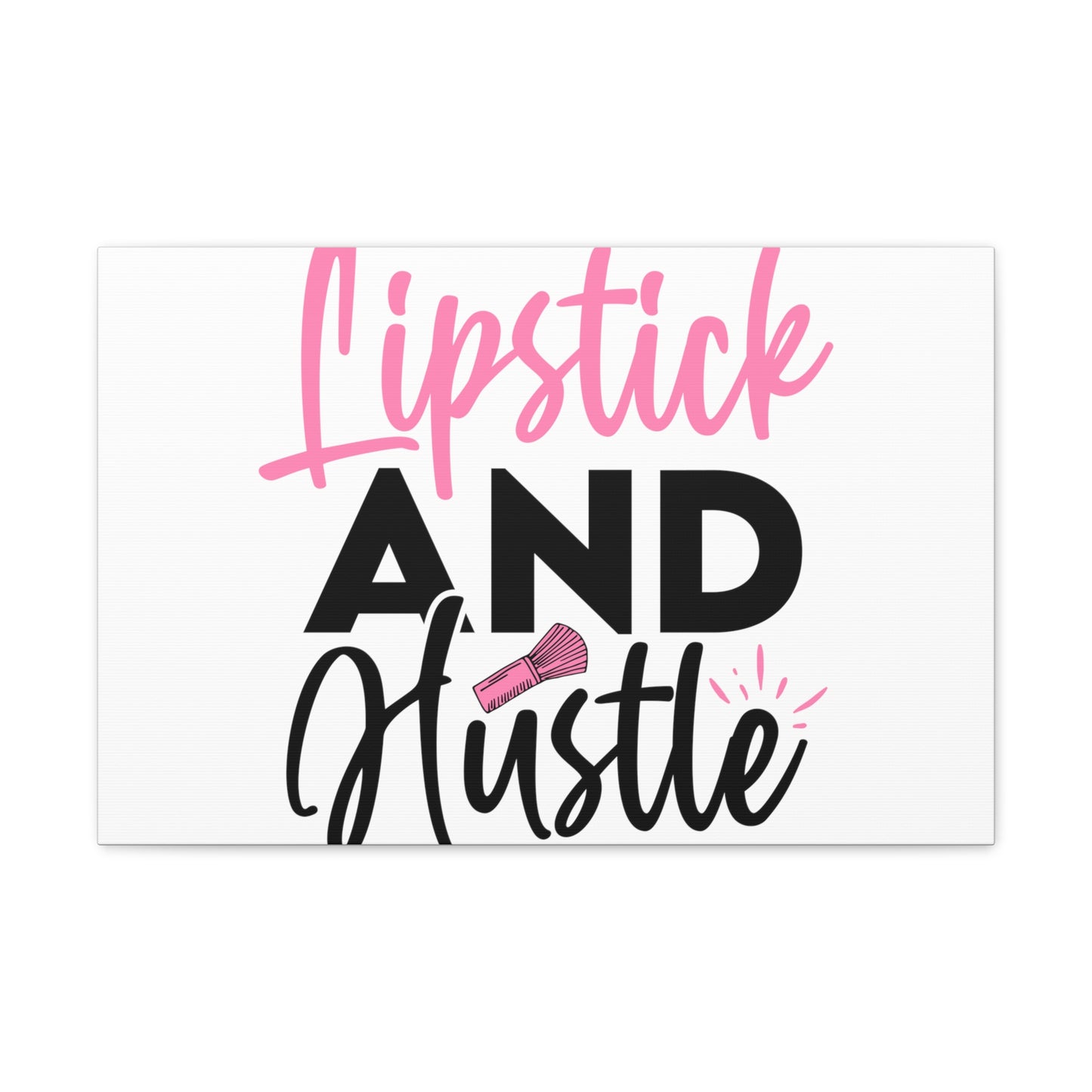 Lipstick and Hustle, Beauty quotes, Inspirational quotes, Motivational quotes, Positive affirmations, Self-love quotes, Inner beauty, Beauty and confidence 24″ x 16″ Premium Gallery Wraps (1.25″)