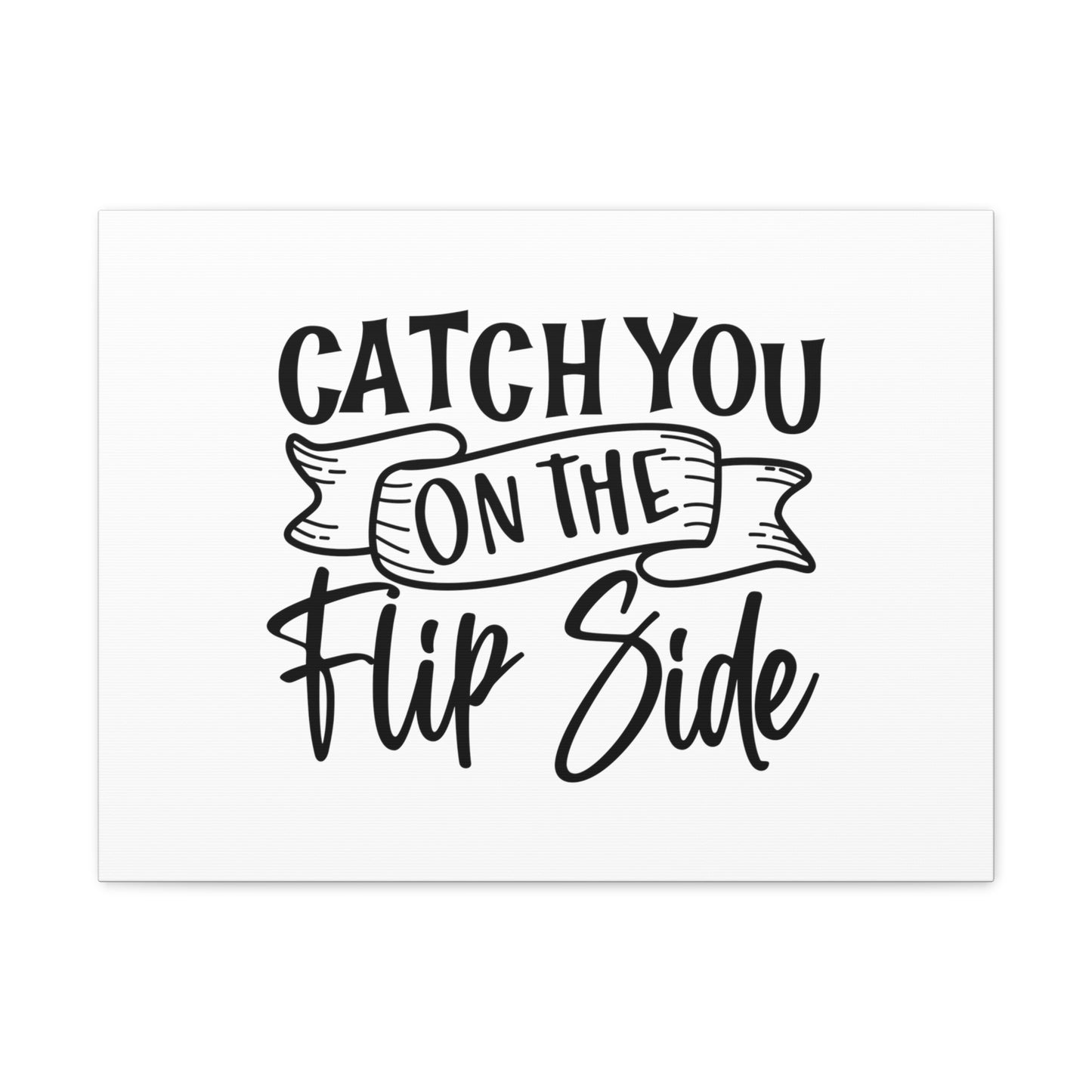 Catch You On The Flip Side, Kitchen quote canvas prints, Kitchen wall decor quotes, Kitchen canvas art, Funny kitchen quotes on canvas, Inspirational kitchen quotes 24″ x 18″ Premium Gallery Wraps (1.25″)