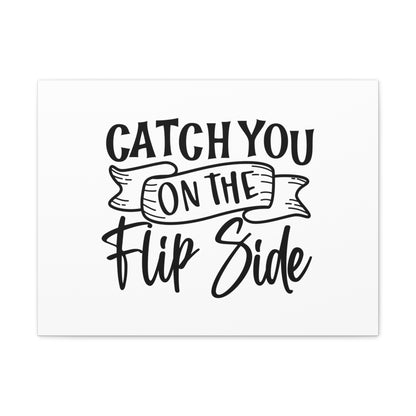 Catch You On The Flip Side, Kitchen quote canvas prints, Kitchen wall decor quotes, Kitchen canvas art, Funny kitchen quotes on canvas, Inspirational kitchen quotes 24″ x 18″ Premium Gallery Wraps (1.25″)