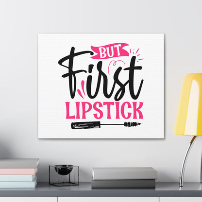 But First Lipstick, Beauty quotes, Inspirational quotes, Motivational quotes, Positive affirmations, Self-love quotes, Inner beauty, Beauty and confidence 24″ x 20″ Premium Gallery Wraps (1.25″)