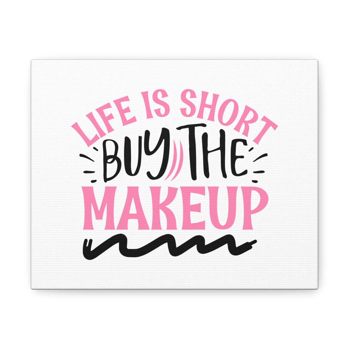 Life is Short buy the Makeup, Beauty quotes, Inspirational quotes, Motivational quotes, Positive affirmations, Self-love quotes, Inner beauty, Beauty and confidence