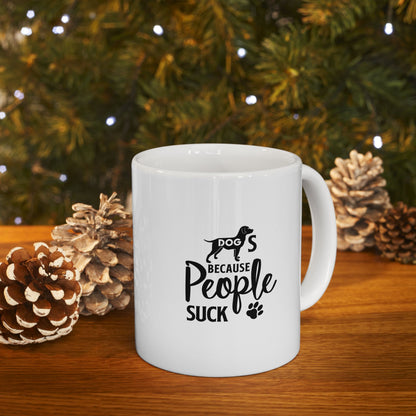 Dogs Because People Suck Coffee Mug