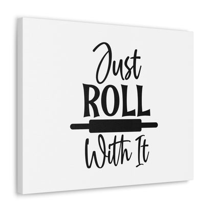 Just Roll With It, Kitchen quote canvas prints, Kitchen wall decor quotes, Kitchen canvas art, Funny kitchen quotes on canvas, Inspirational kitchen quotes