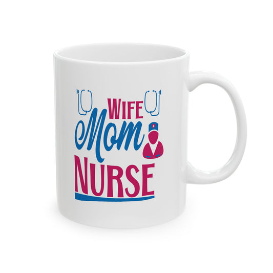 Wife Mom Nurse Coffee Mug- 11oz 11oz