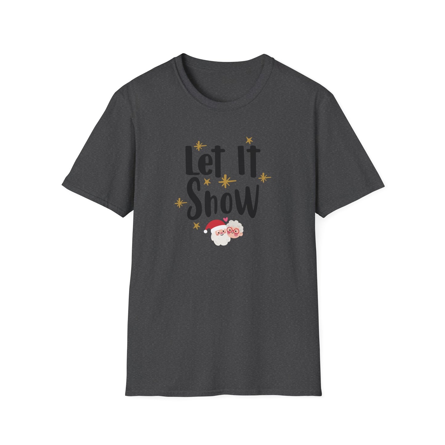 Let It Snow Holiday Novelty T Shirt Dark Heather